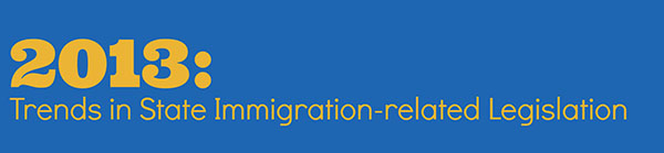 2013 Trends in State Immigration-related Legislation
